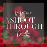 Valentine Shoot Through Bundle